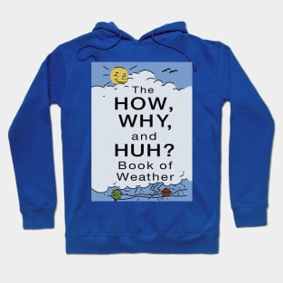 The How, Why, and Huh? Book of Weather Hoodie